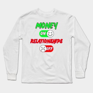 On Switch Money Over Relationships Long Sleeve T-Shirt